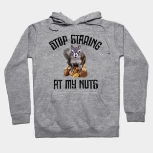 Stop Staring at my Nuts - funny Squirrel Hoodie